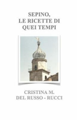 Sepino, Le Ricette Di Quei Tempi by Rucci, Mario D., Brand New, Free shipping...