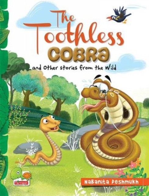 The Toothless Cobra and other stories from the wild by Nabanita Deshmukh