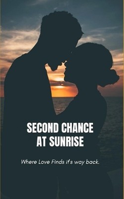 Second Chance at Sunrise.: Where love finds its way back. by Ellah Averett Paper