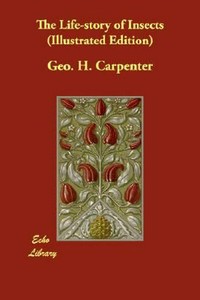 Details About The Life Story Of Insects Illustrated Edition By Geo H Carpenter English Pa - 