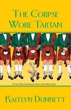 The Corpse Wore Tartan (A Liss MacCrimmon Mystery) by Kaitlyn Dunnett