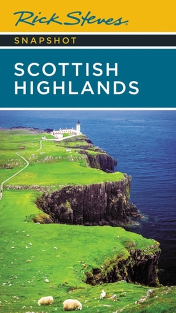 Rick Steves Snapshot Scottish Highlands (Third Edition) by Cameron Hewitt