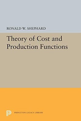 Princeton Studies in Mathematical Economics Ser.: Theory of Cost and ...