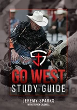 GO WEST STUDY GUIDE By Jeremy Sparks & Stephen Caldwell