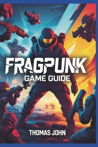 Fragpunk Game Guide: Rise from the Ashes and Forge Your Path to Victory by Thoma