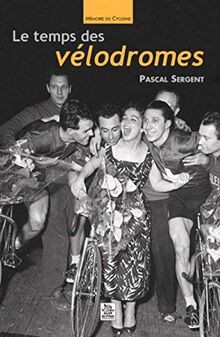 Le temps des vélodromes von Sergent, Pascal | Buch | Zustand gut