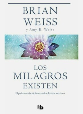 Los Milagros Existen By Brian Weiss & Amy E. Weiss Paperback Spanish Edition