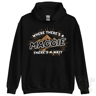 WHERE THERE'S A MAGGIE... HOODIE name surname funny family gift idea