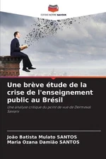 Une brve tude de la crise de l'enseignement public au Brsil by Jo?o Batista Mula