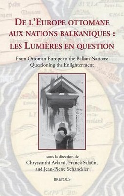 de l'Europe Ottomane Aux Nations Balkaniques: Les Lumieres En Question: From Ott