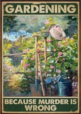 Metal Sign Gardening Because Murder Is Wrong Retro Tin 8x12 inch, green