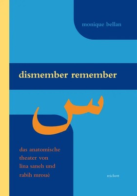 Dismember Remember | Das anatomische Theater von Lina Saneh und Rabih Mroué