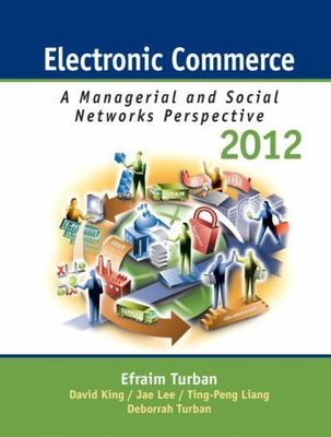 Electronic Commerce 2012: Managerial and Social Networks Perspectives (7th...