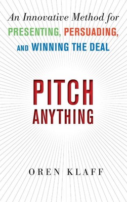 Pitch Anything: An Innovative Method for Presenting, Persuading, and Winning...