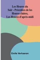 Emile Verhaeren | Les Heures Du Soir - Pr C D Es De Les Heures Claires, Les...