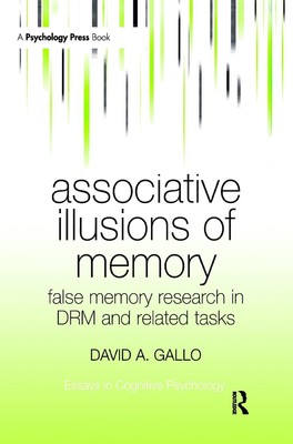 Associative Illusions of Memory: False Memory Research in DRM and Related Tasks 