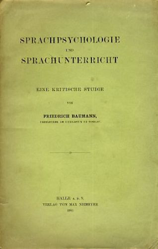 Sprachpsychologie und Sprachunterricht. Eine kritische Studie. Baumann, Friedric - Bild 1 von 1