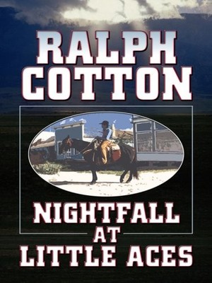 NIGHTFALL AT LITTLE ACES (THORNDIKE LARGE PRINT WESTERN By Ralph W. Cotton *VG+*