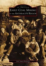 NEW Arcadia Publishing Early Coal Mining in the Anthracite Region, PA 9780738509