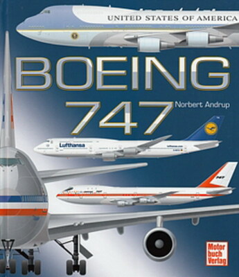 Andrup: Boeing 747 (Jumbo Jet) - Vom Prototyp zur 747-8 Flugzeug-Bildband/Buch