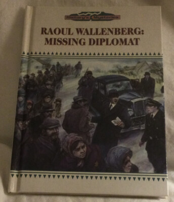 History s Mysteries: Raoul Wallenberg: Missing Diplomat by Anita Larsen