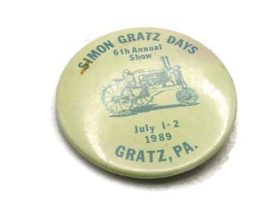 Vintage 1989 Simon Gratz Days Pinback Button Farm Tractor Show Gratz PA