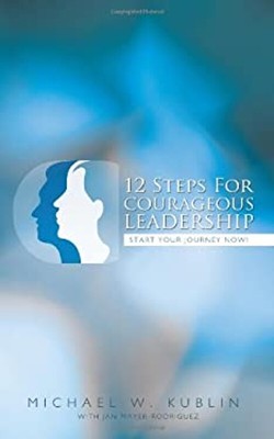 12 Steps for Courageous Leadership : Start your Journey Now! Pape