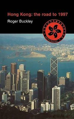Hong Kong: The Road to 1997 Buckley Hardback Cambridge University Press