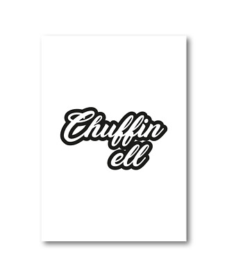 #45A Yorkshire Slang Zitat Druck ''Chuffin Ell'' Poster A3-A4 Wandbild Deko WEISS