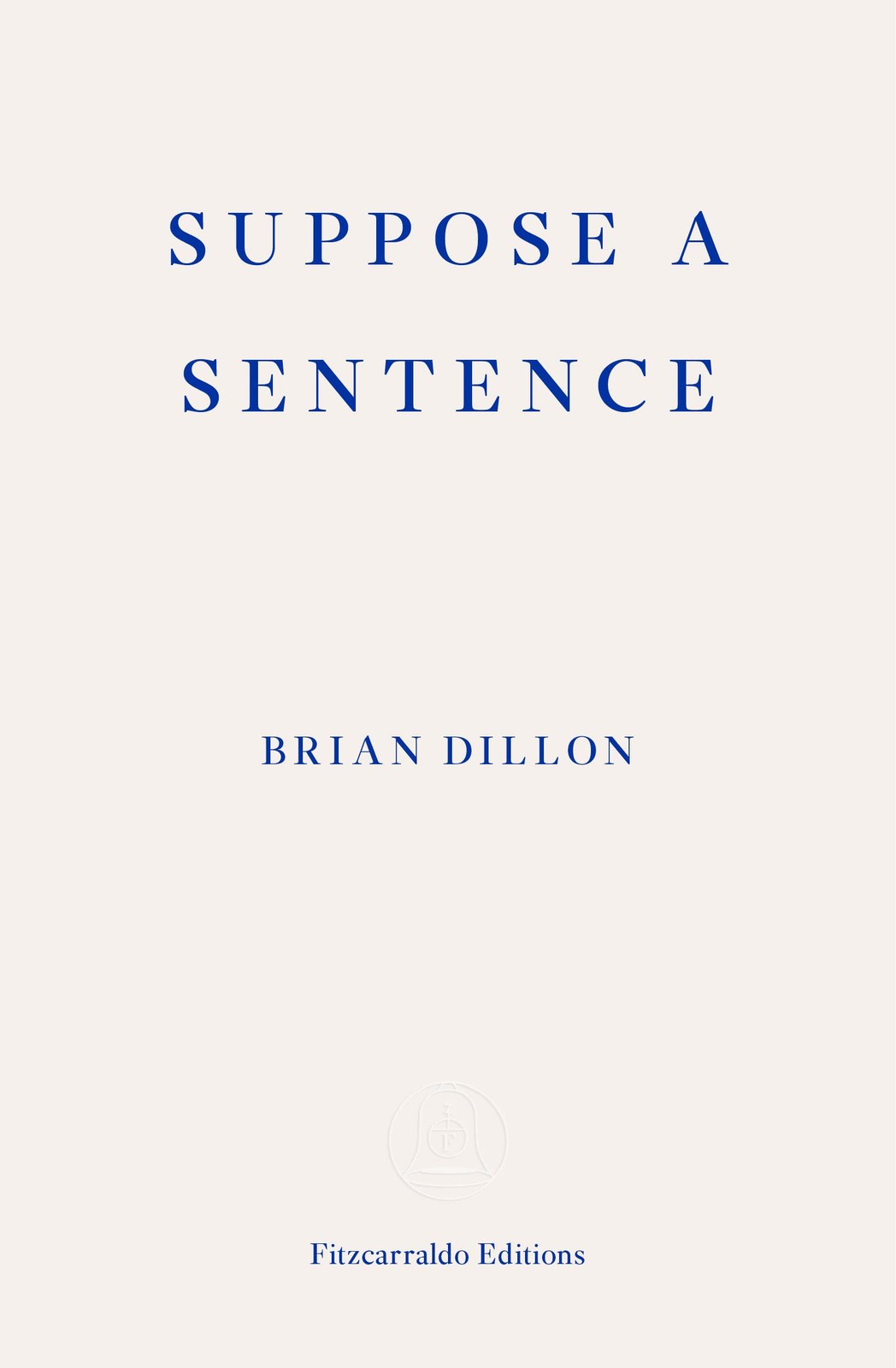 Suppose a Sentence by Brian Dillon (PB 2020) - Image 4