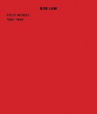 Douglas Fogle Bob Law: Field Works 1959–1999 (Paperback)