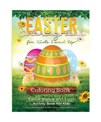 Easter Coloring Book for Kids 5 and Up: A Fun Activity Happy Easter Bunny and Eg