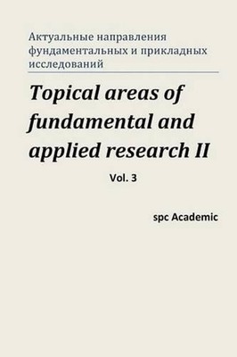 Topical Areas of Fundamental and Applied Research II. Vol. 3: Proceedings of the