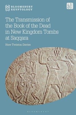 The Transmission of the Book of the Dead in New Kingdom Tombs at Saqqara by Dr H
