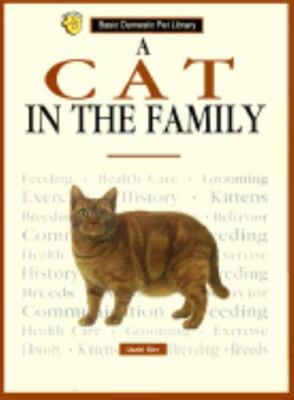 A Cat in the Family: A Complete and Up-To-Date Guide (Basic Domestic Pet Lib...