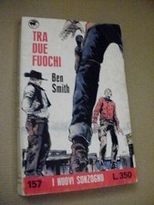 Ben Smith TRA DUE FUOCHI / I Nuovi Sonzogno 1972