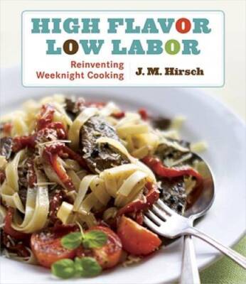 High Flavor, Low Labor: Reinventing Weeknight Cooking - Paperback - GOOD