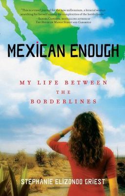 Mexican Enough : My Life Between the Borderlines, Paperback by Griest, Stepha...