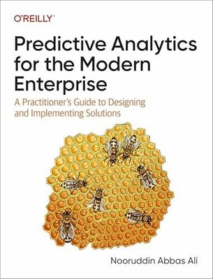 Predictive Analytics for the Modern Enterprise: A Buch O'Reilly Media