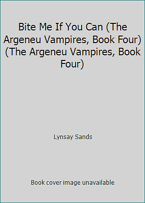 Bite Me If You Can (The Argeneu Vampires, Book Four) (The Argeneu Vampires,...