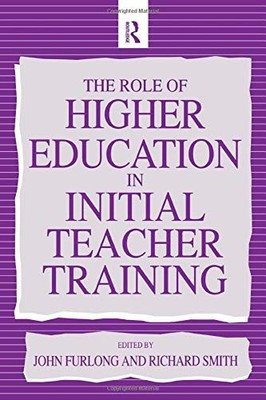 The Role of Higher Education in Initial Teacher Training,Furlong