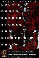 Lucy's Bones, Sacred Stones, & Einstein's Brain: The Remarkable Stories Behind t