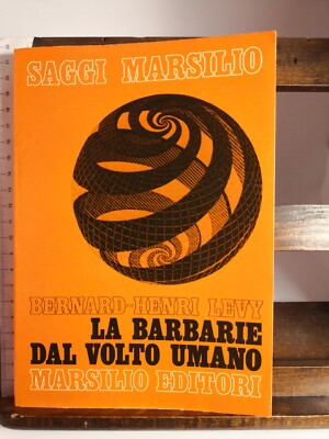 DIE BARBAREI MIT DEM MENSCHLICHEN GESICHT - Bernard - Henri Levy - Marsilio Ed.-1977 2°