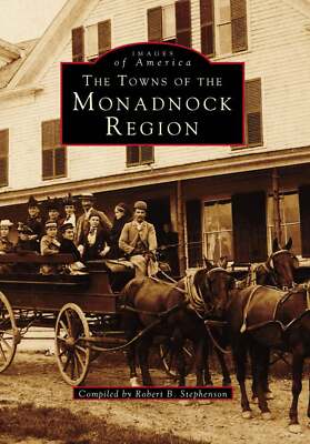 NEW Arcadia Publishing The Towns of the Monadnock Region, NH 9780738564036 Image