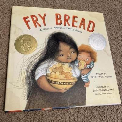 Fry Bread A Native American Family Story by Kevin Noble Maillard 2019 WON AWARD 