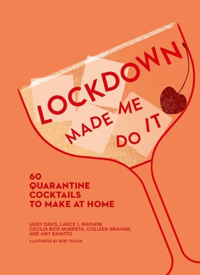 Lockdown Made Me Do It | 60 Quarantine Cocktails to Make at Home | Englisch