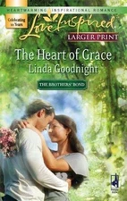 The Heart of Grace (The Brothers' Bond, Book 3) (Larger Print Love Inspired #40