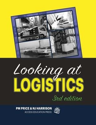 Looking at Logistics: A Practical Introduction to Logistics and Supply Chain