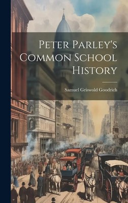 Peter Parley's Common School History Samuel Griswold Goodrich Buch Englisch 2023
