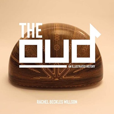 Oud : An Illustrated History by Rachel Beckles Willson (2023, Hardcover)